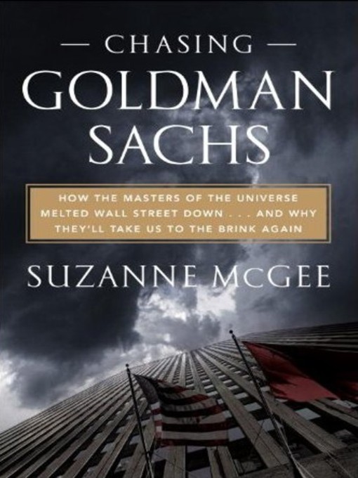 Title details for Chasing Goldman Sachs by Suzanne McGee - Available